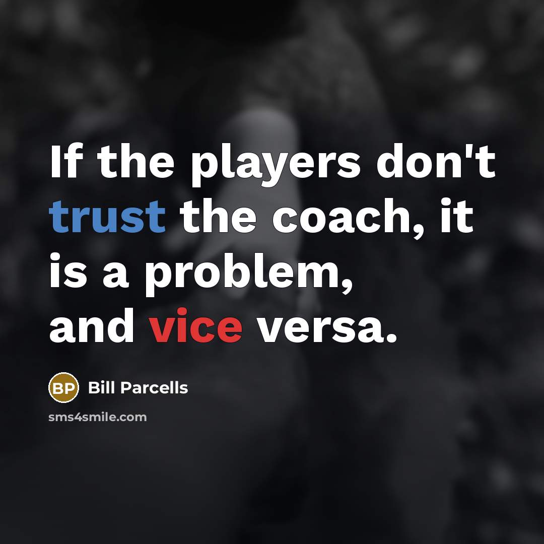 “If the players don't trust the coach, it is a…” quote by Bill Parcells