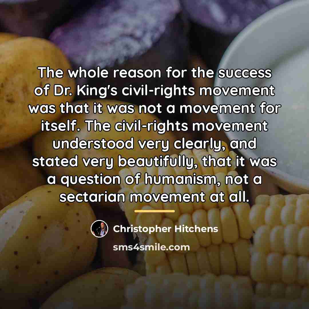 “The whole reason for the success of Dr. King's civil-rights…” quote by Christopher Hitchens