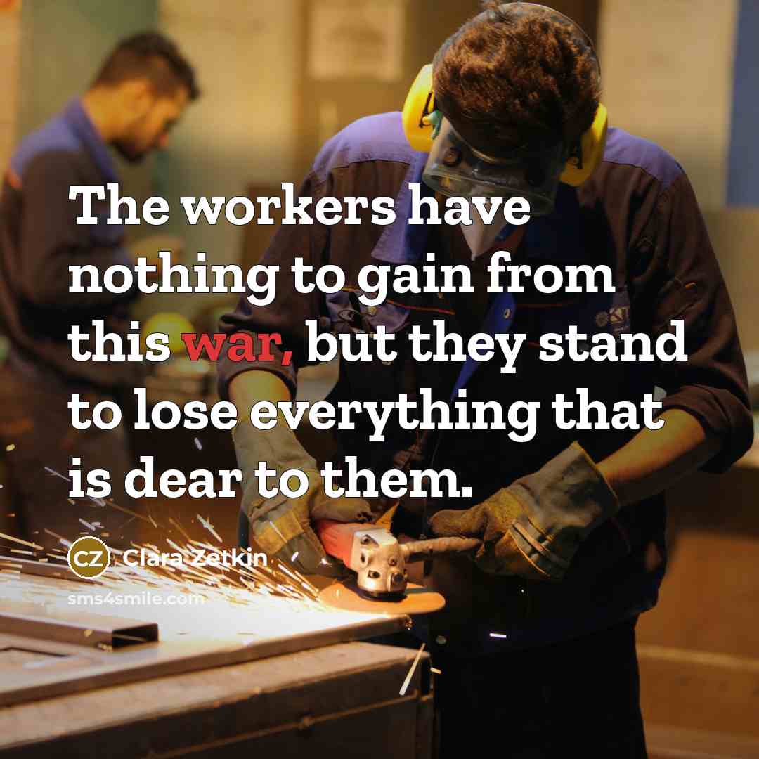 “The workers have nothing to gain from this war, but…” quote by Clara Zetkin