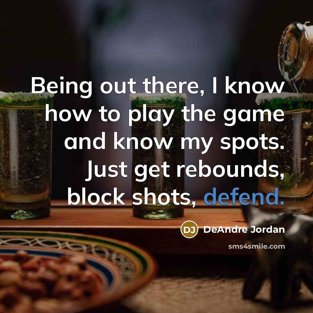 “Being out there, I know how to play the game…” quote by DeAndre Jordan