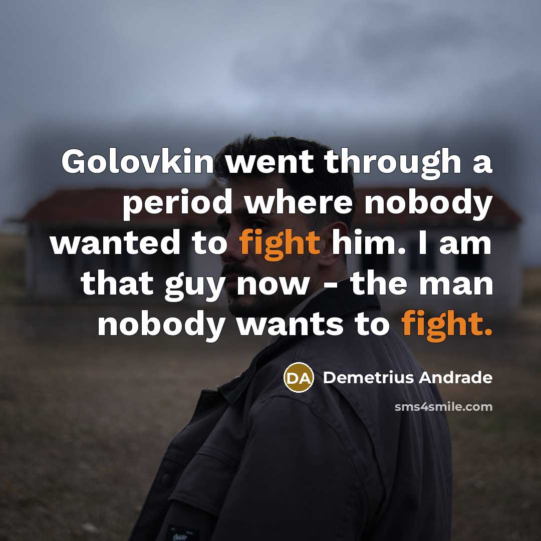 “Golovkin went through a period where nobody wanted to fight…” quote by Demetrius Andrade