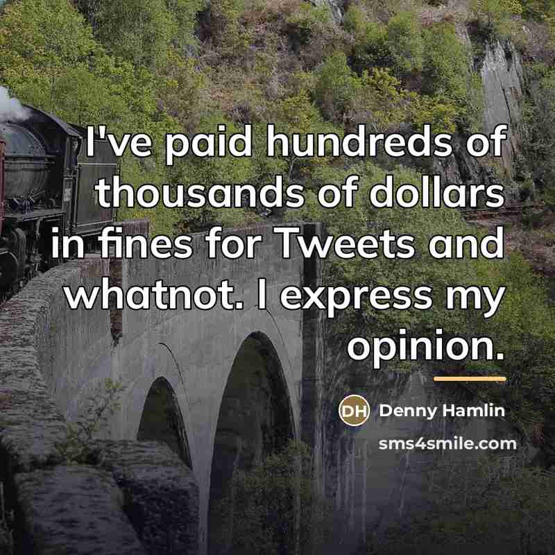 “I've paid hundreds of thousands of dollars in fines for…” quote by Denny Hamlin