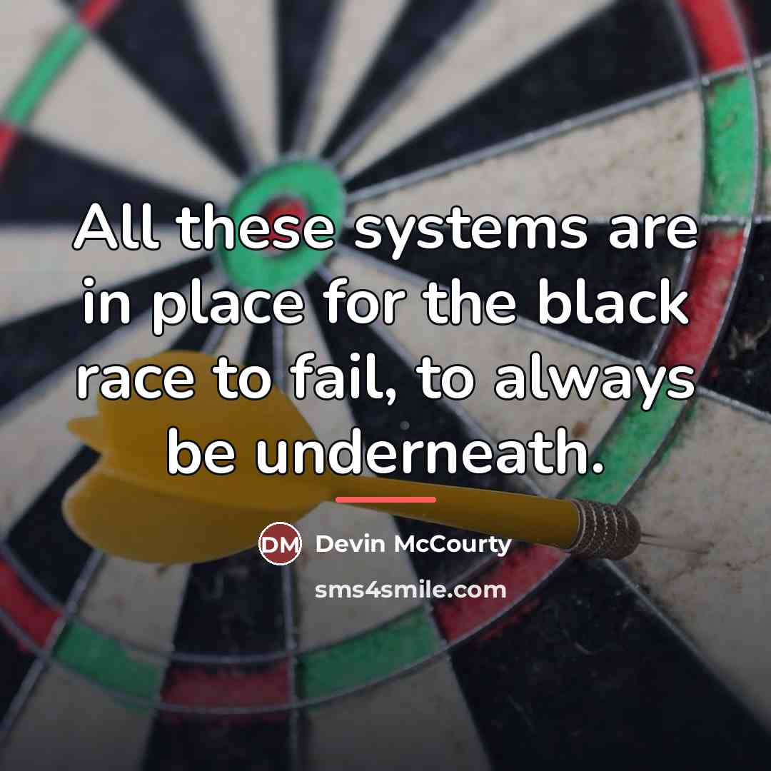 “All these systems are in place for the black race…” quote by Devin McCourty