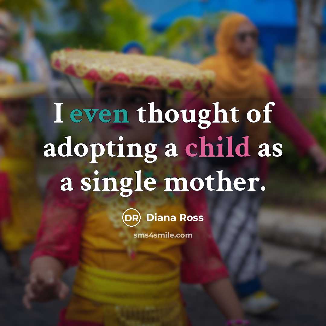 “I even thought of adopting a child as a single…” quote by Diana Ross