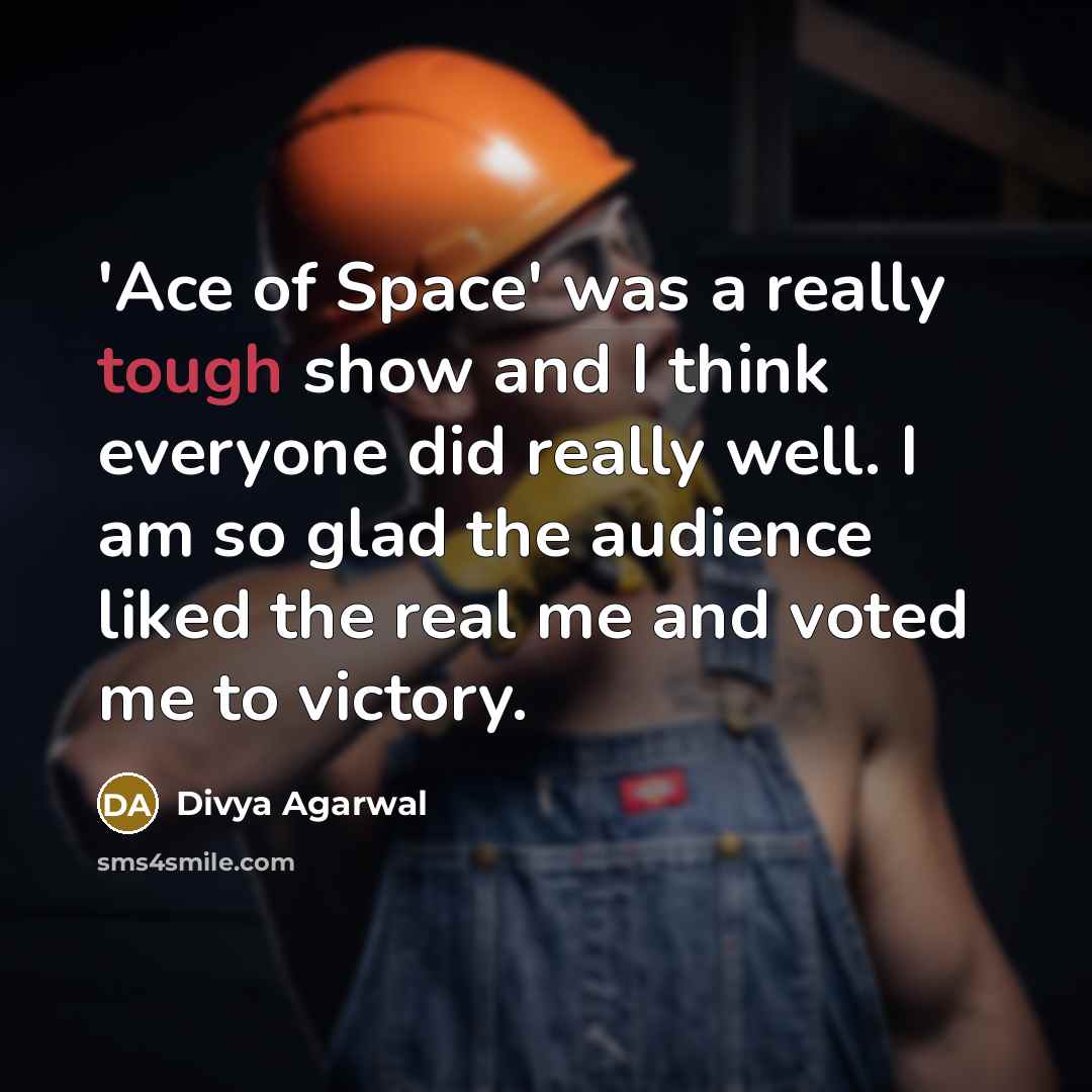 “'Ace of Space' was a really tough show and I…” quote by Divya Agarwal