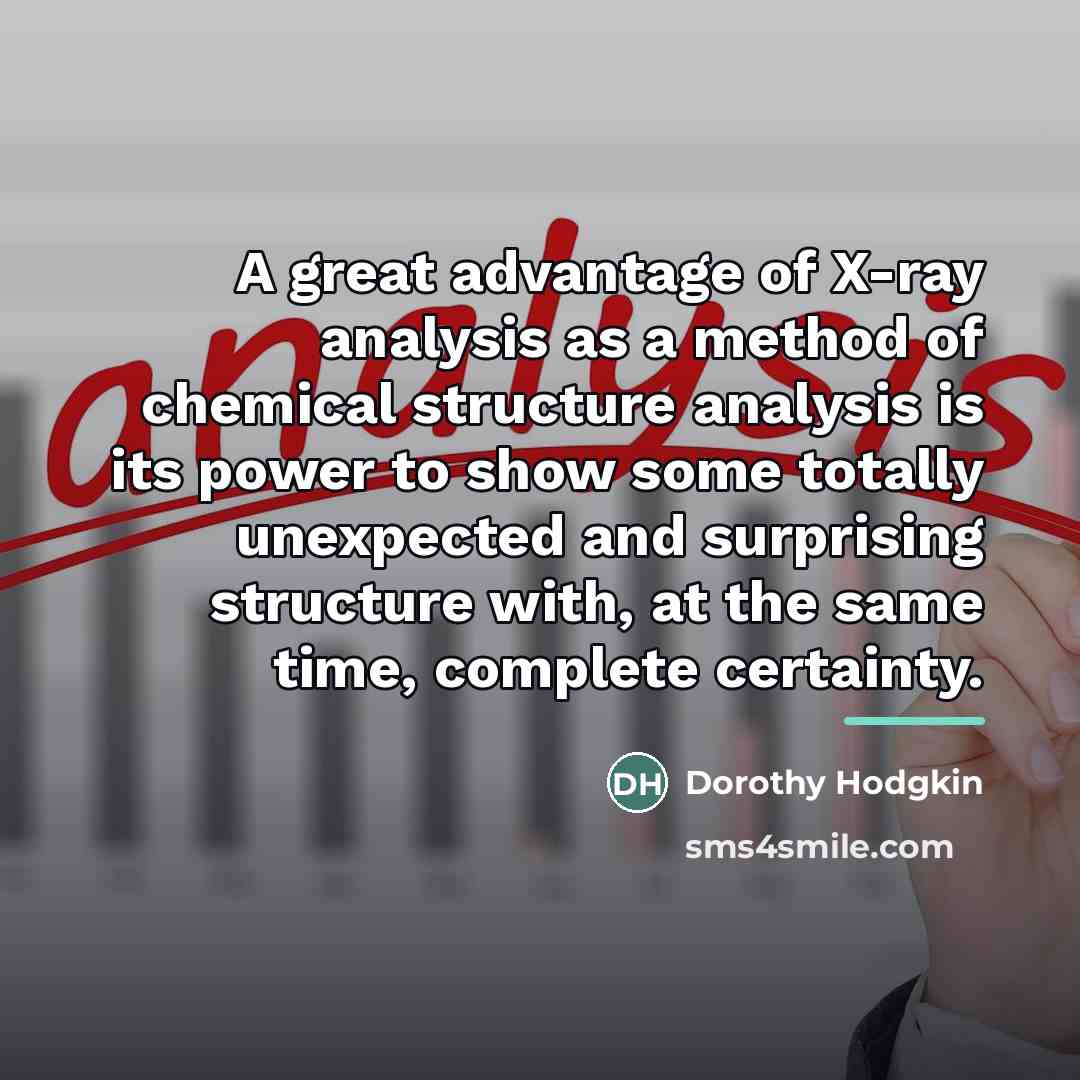 “A great advantage of X-ray analysis as a method of…” quote by Dorothy Hodgkin