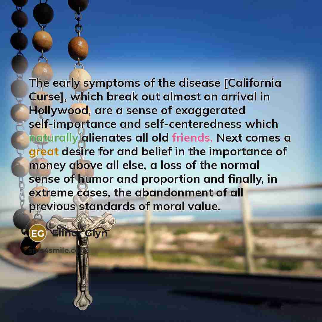 “The early symptoms of the disease [California Curse], which break…” quote by Elinor Glyn