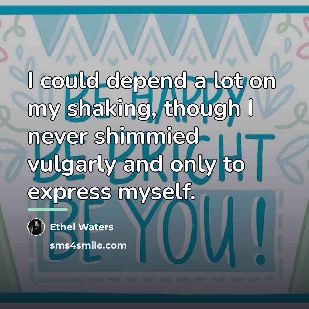 “I could depend a lot on my shaking, though I…” quote by Ethel Waters