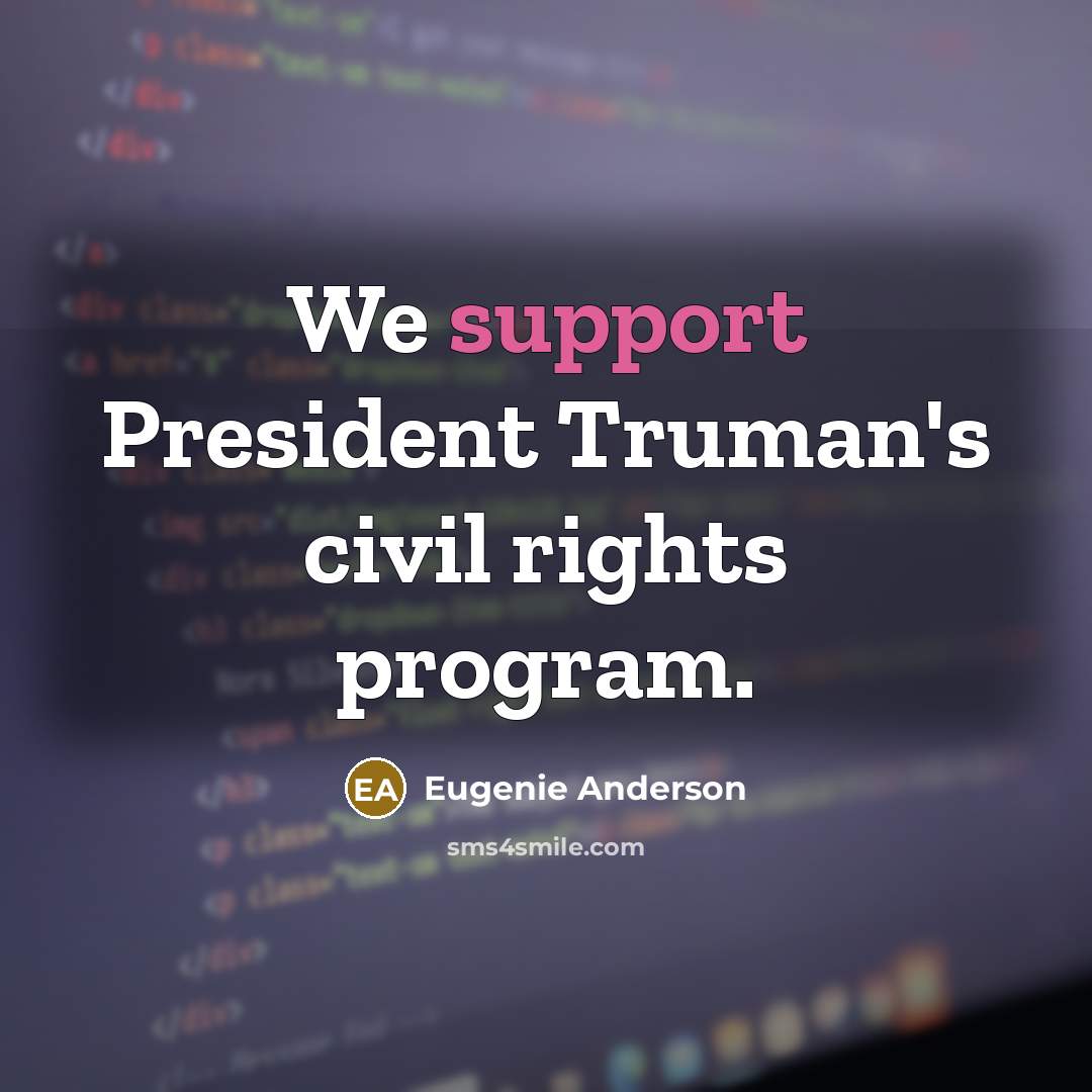 “We support President Truman's civil rights program.…” quote by Eugenie Anderson