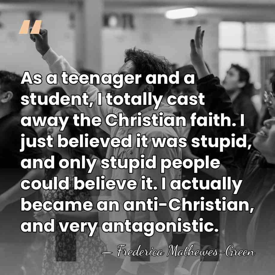 As a teenager and a student, I totally cast away the Christian&hellip; - Frederica Mathewes-Green