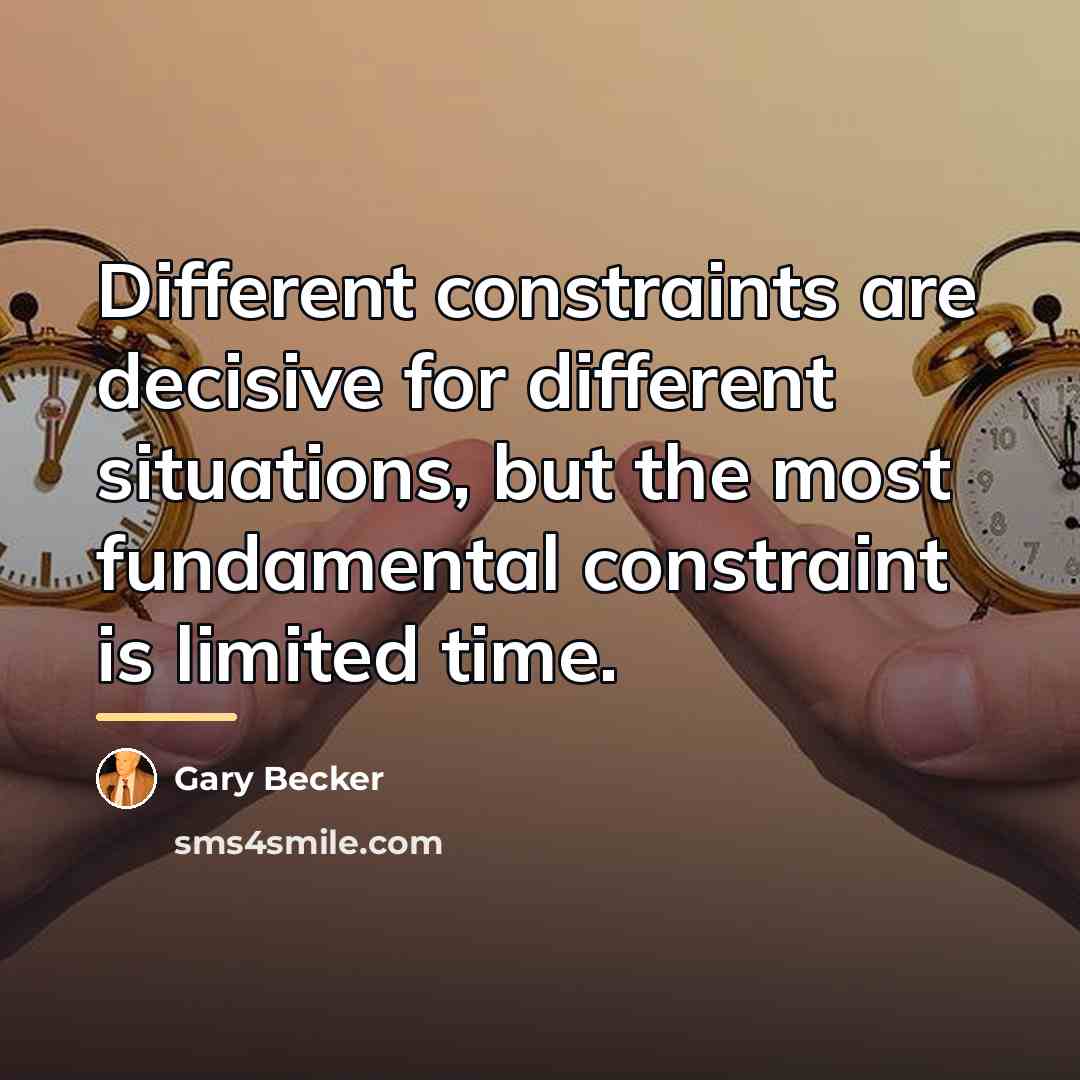 “Different constraints are decisive for different situations, but the most…” quote by Gary Becker