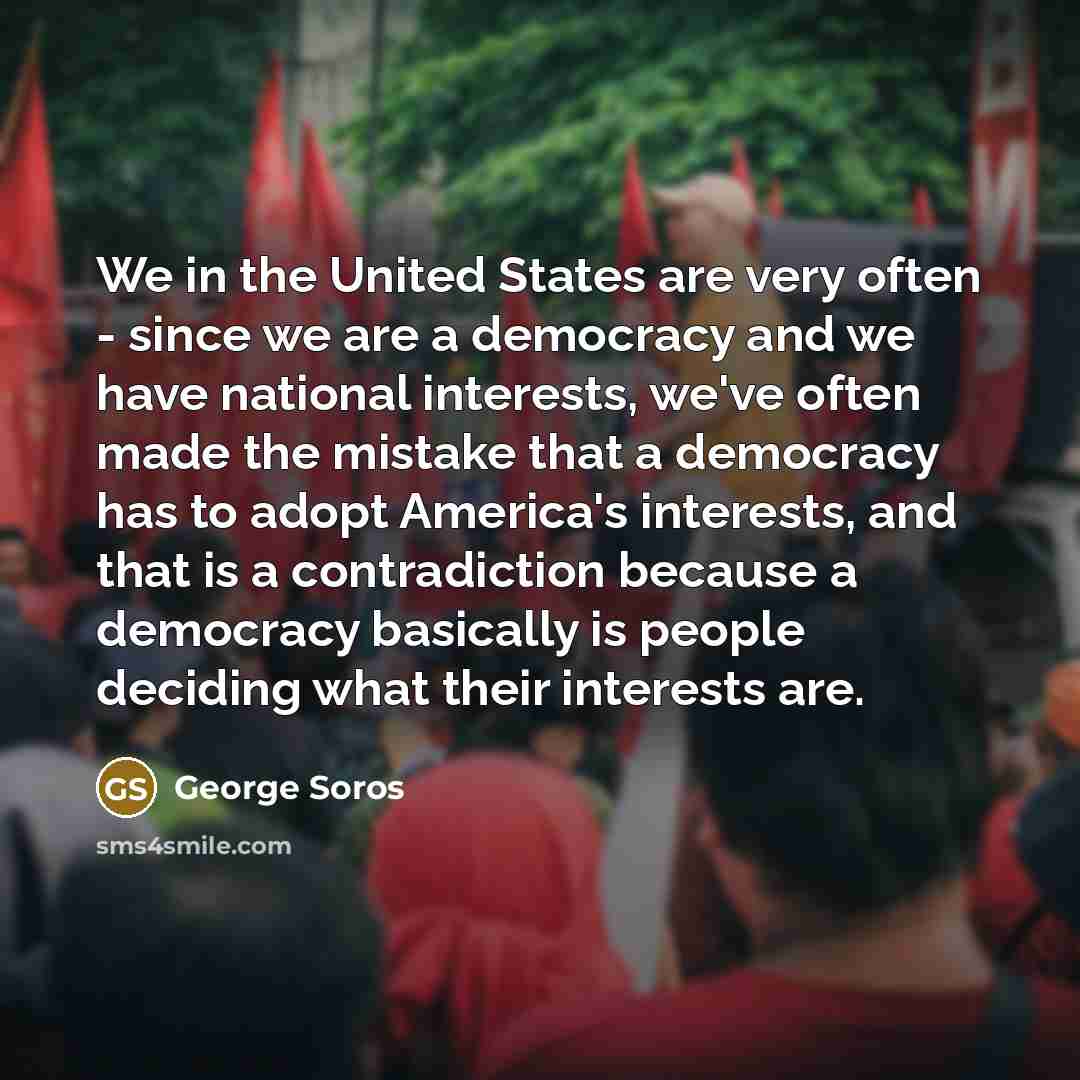 “We in the United States are very often - since…” quote by George Soros