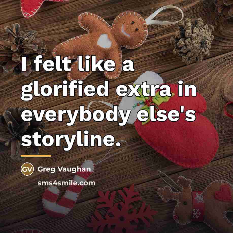 “I felt like a glorified extra in everybody else's storyline.…” quote by Greg Vaughan