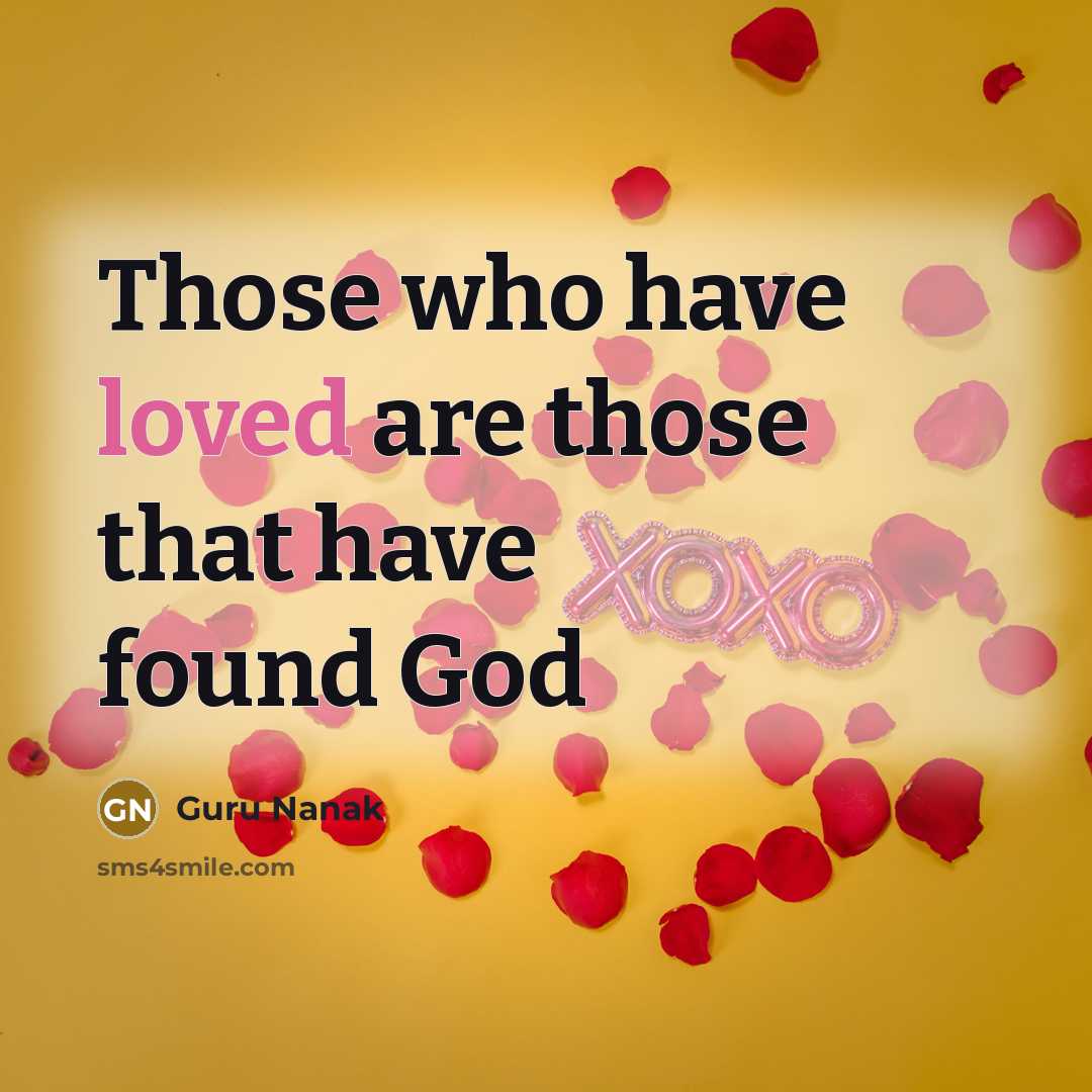 “Those who have loved are those that have found God…” quote by Guru Nanak