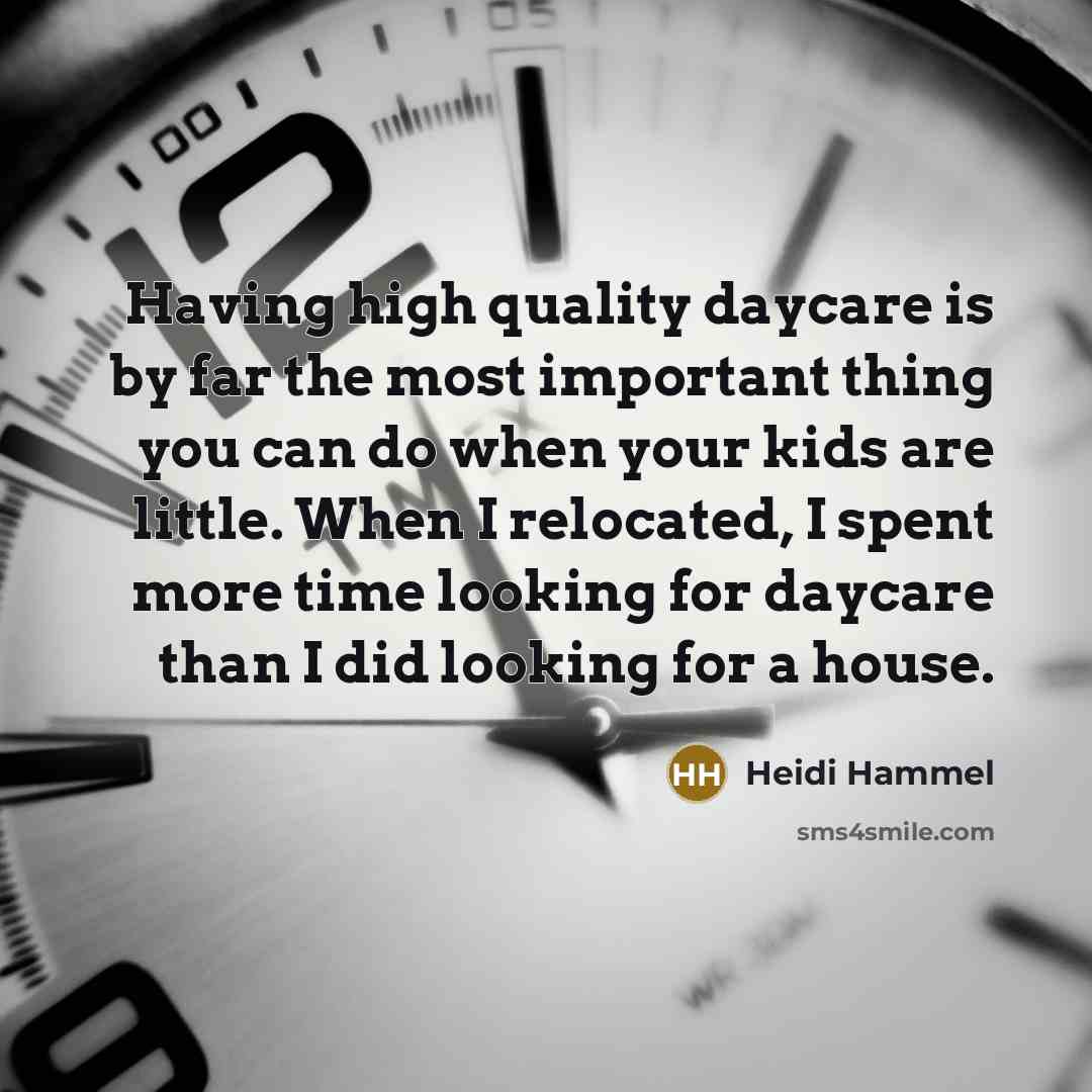 “Having high quality daycare is by far the most important…” quote by Heidi Hammel