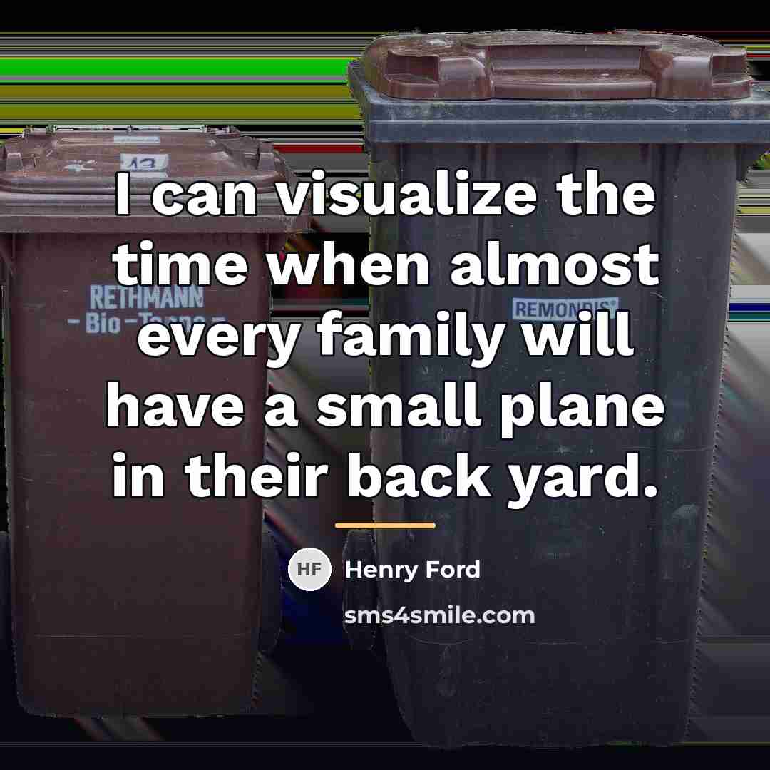 “I can visualize the time when almost every family will…” quote by Henry Ford