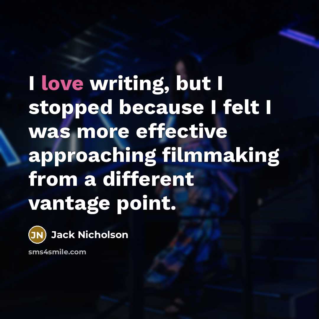 “I love writing, but I stopped because I felt I…” quote by Jack Nicholson