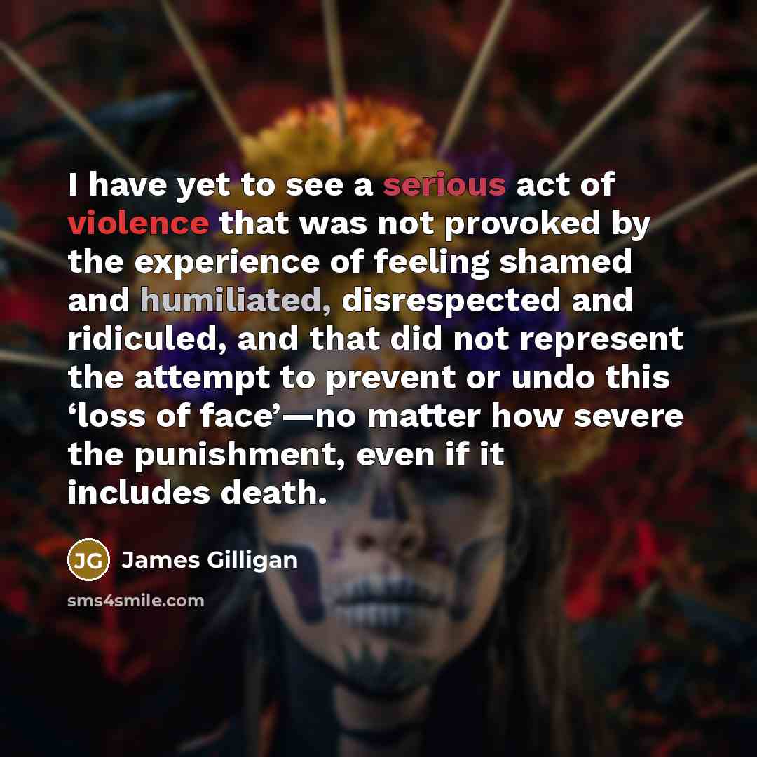 “I have yet to see a serious act of violence…” quote by James Gilligan