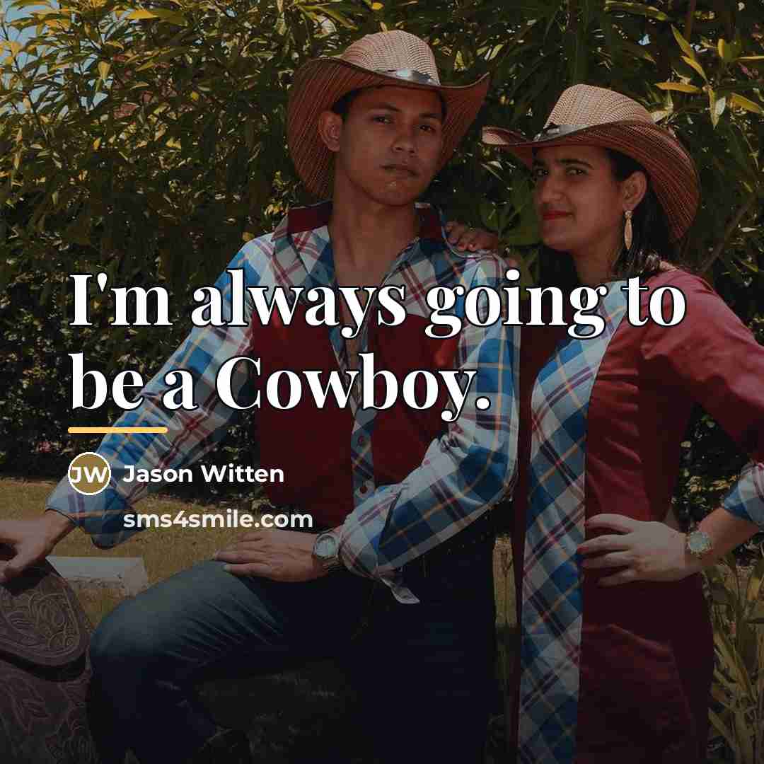 “I'm always going to be a Cowboy.…” quote by Jason Witten