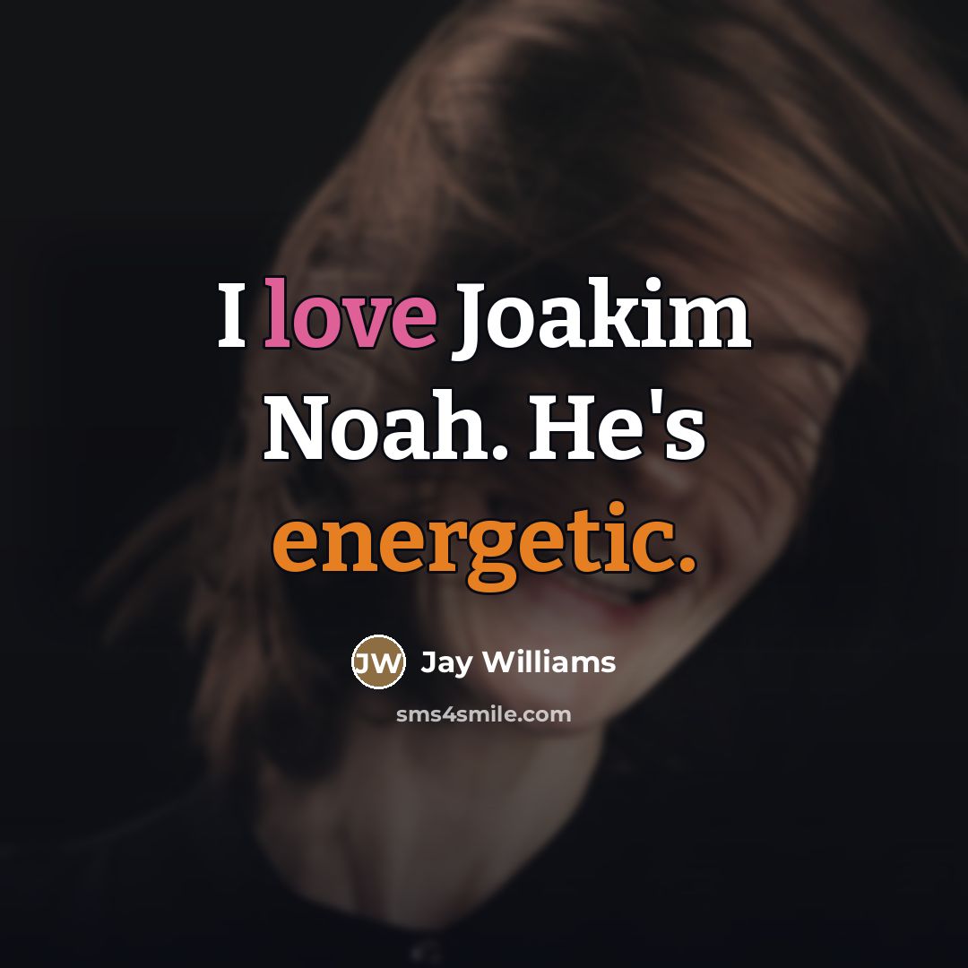 “I love Joakim Noah. He's energetic.…” quote by Jay Williams