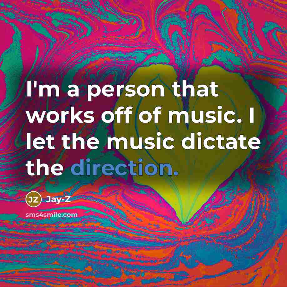 “I'm a person that works off of music. I let…” quote by Jay-Z