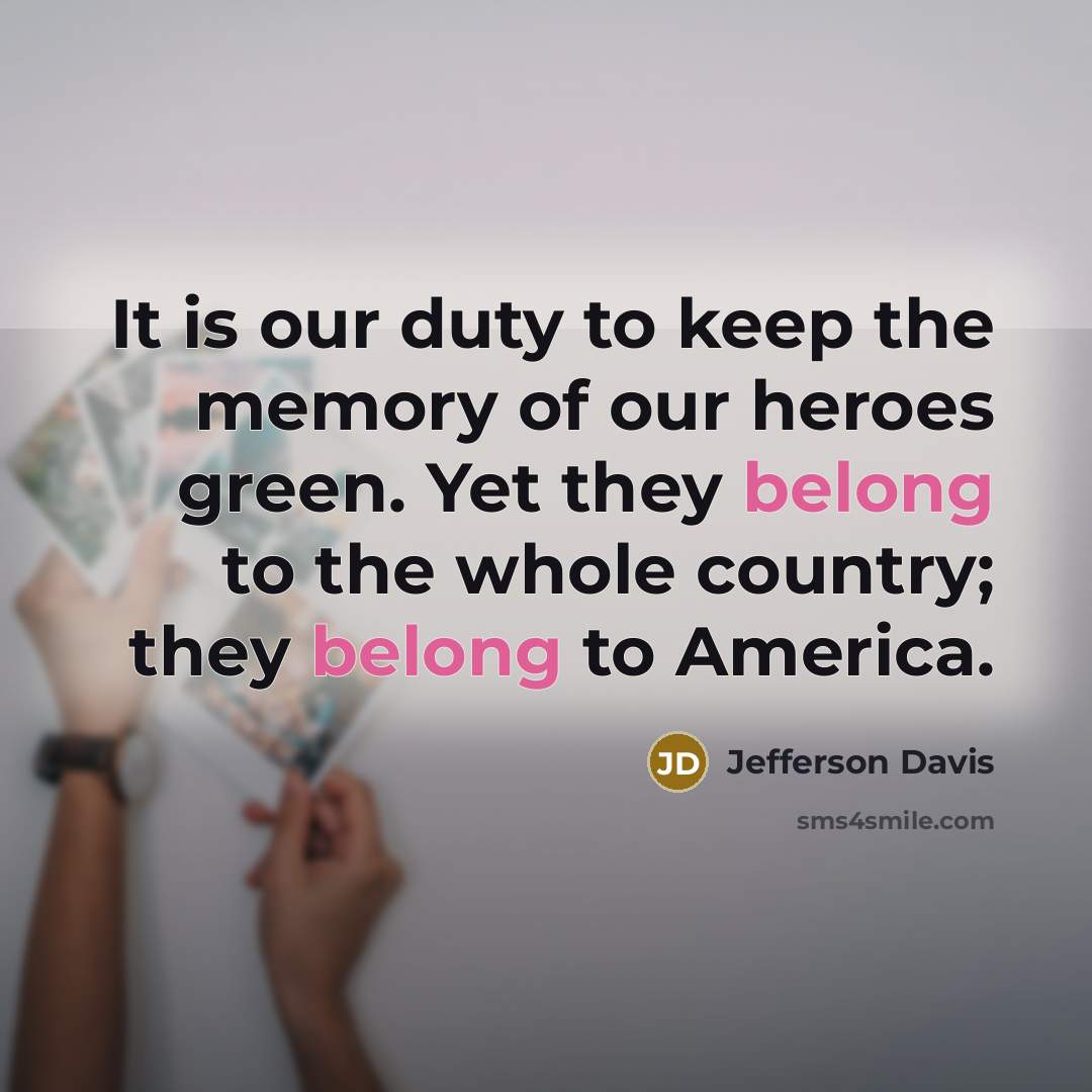 “It is our duty to keep the memory of our…” quote by Jefferson Davis