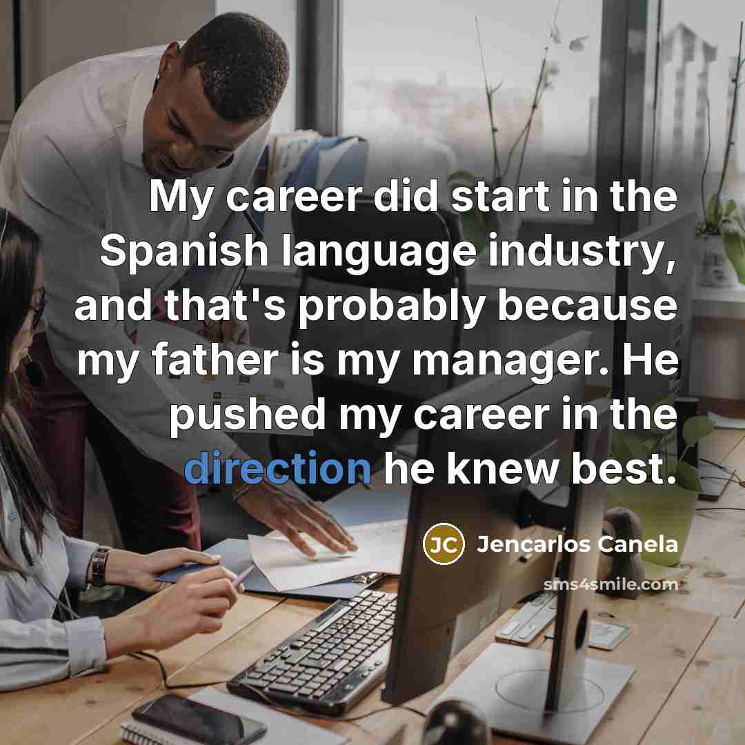“My career did start in the Spanish language industry, and…” quote by Jencarlos Canela