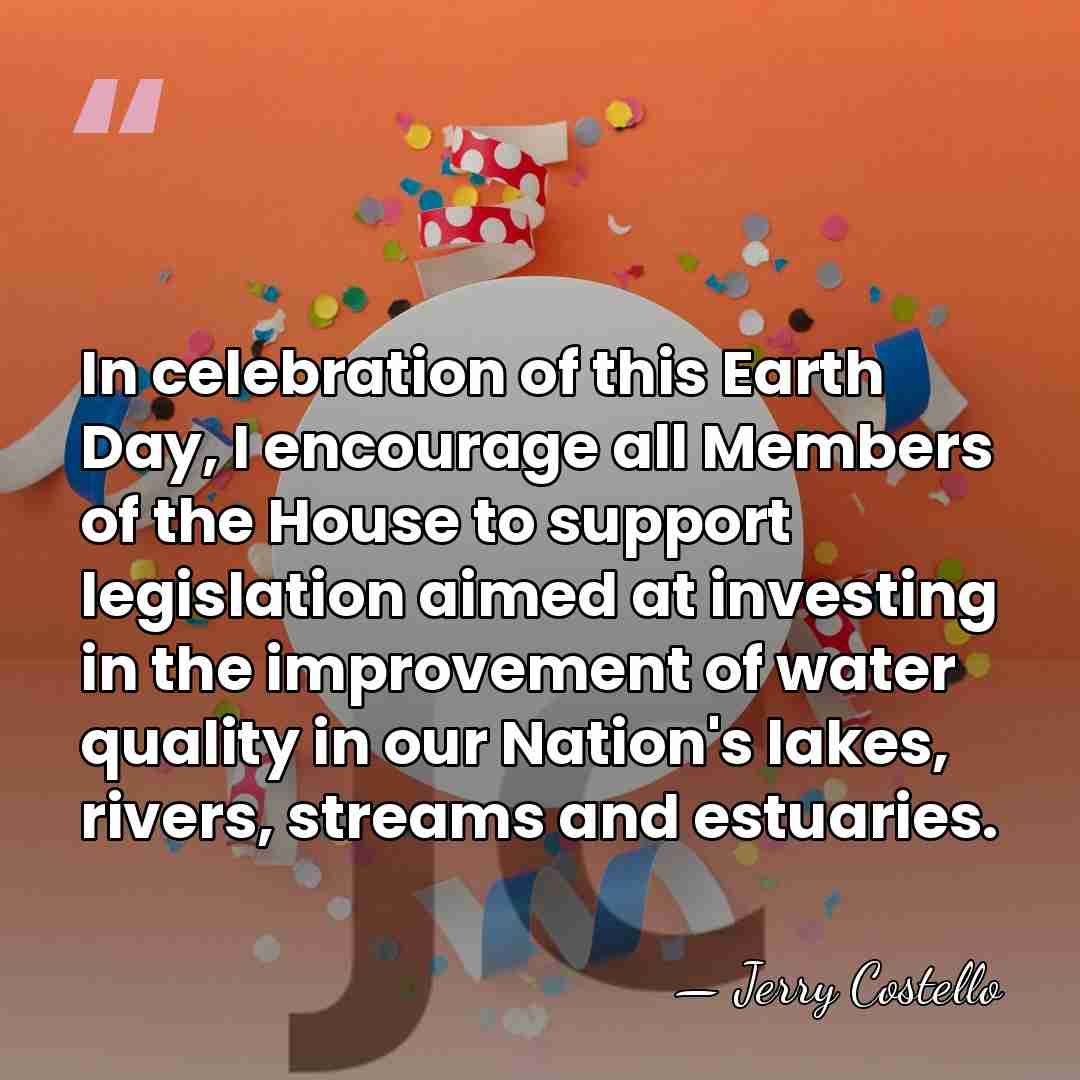 In celebration of this Earth Day, I encourage all Members of the&hellip; - Jerry Costello