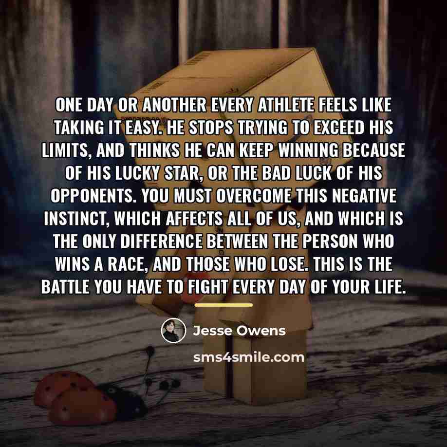 “One day or another every athlete feels like taking it…” quote by Jesse Owens