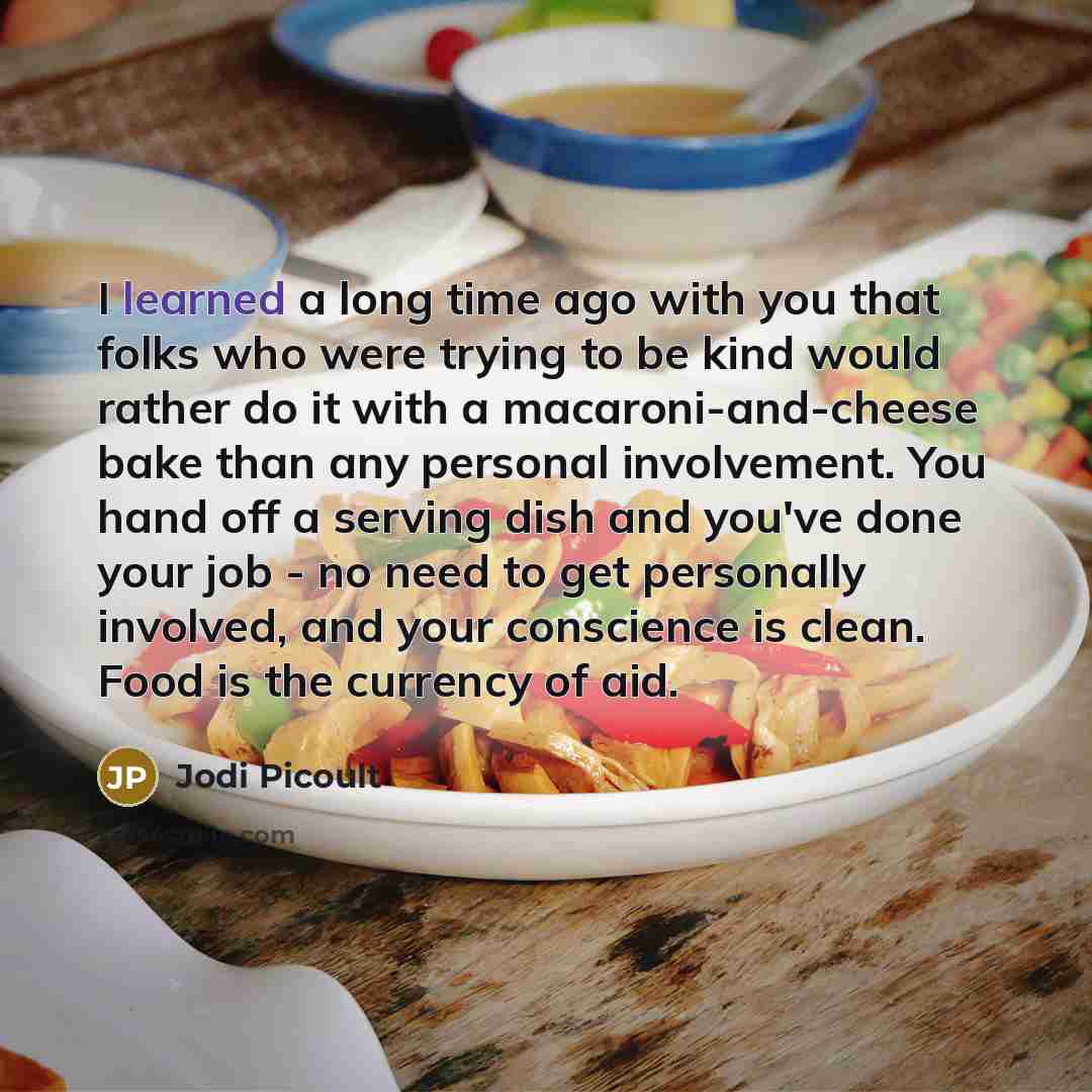 “I learned a long time ago with you that folks…” quote by Jodi Picoult