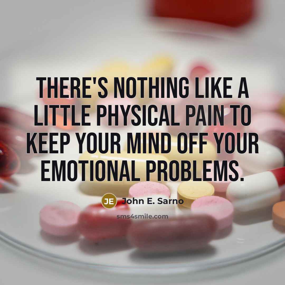 “There's nothing like a little physical pain to keep your…” quote by John E. Sarno