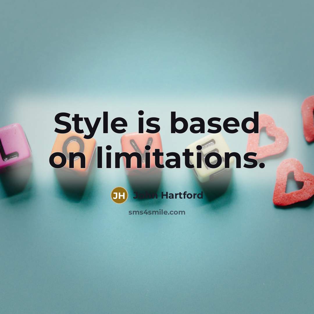 “Style is based on limitations.…” quote by John Hartford