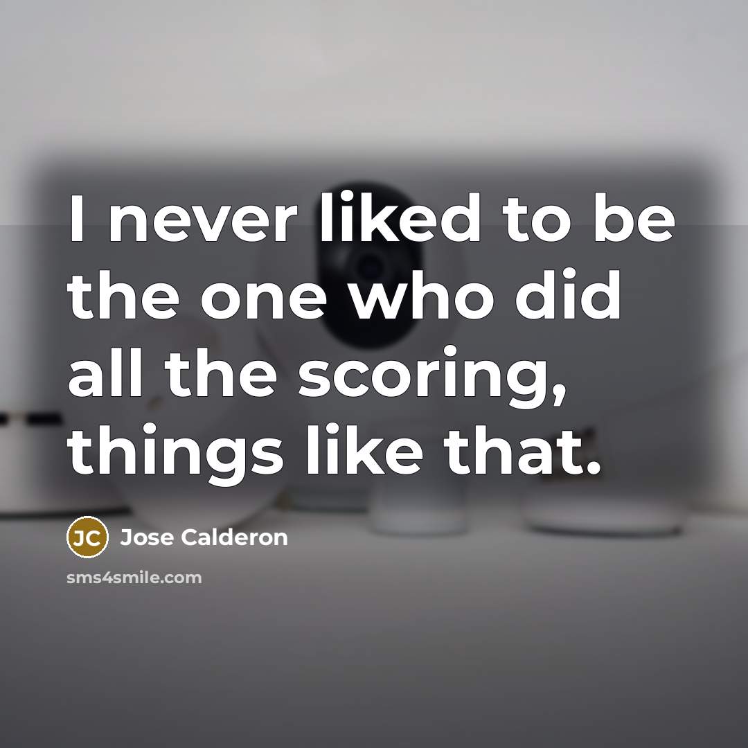 “I never liked to be the one who did all…” quote by Jose Calderon