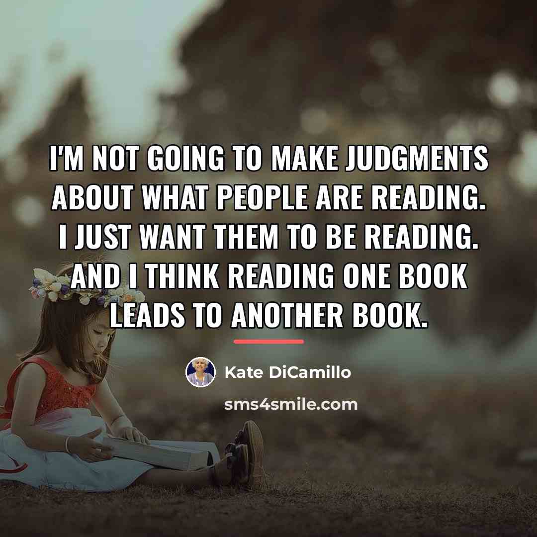 “I'm not going to make judgments about what people are…” quote by Kate DiCamillo