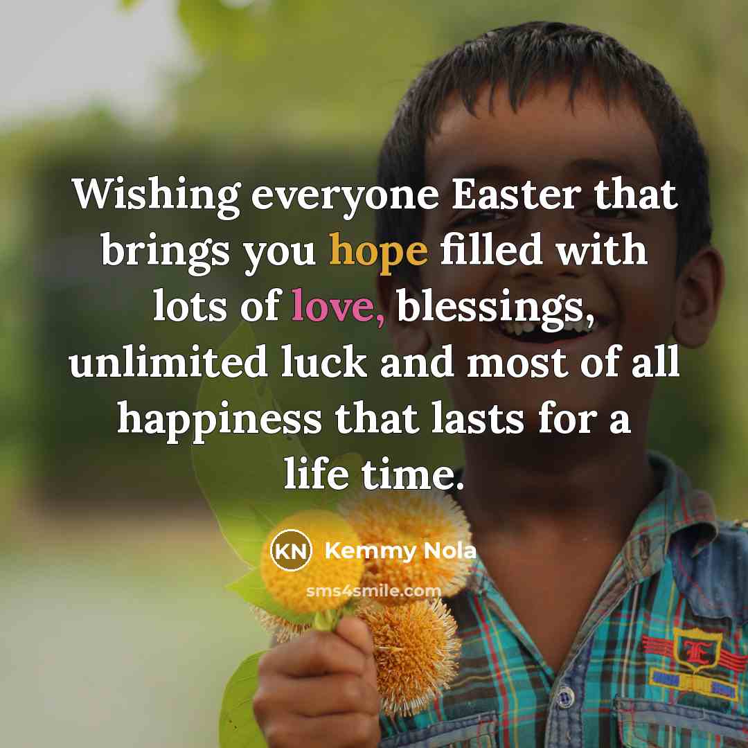 “Wishing everyone Easter that brings you hope filled with lots…” quote by Kemmy Nola