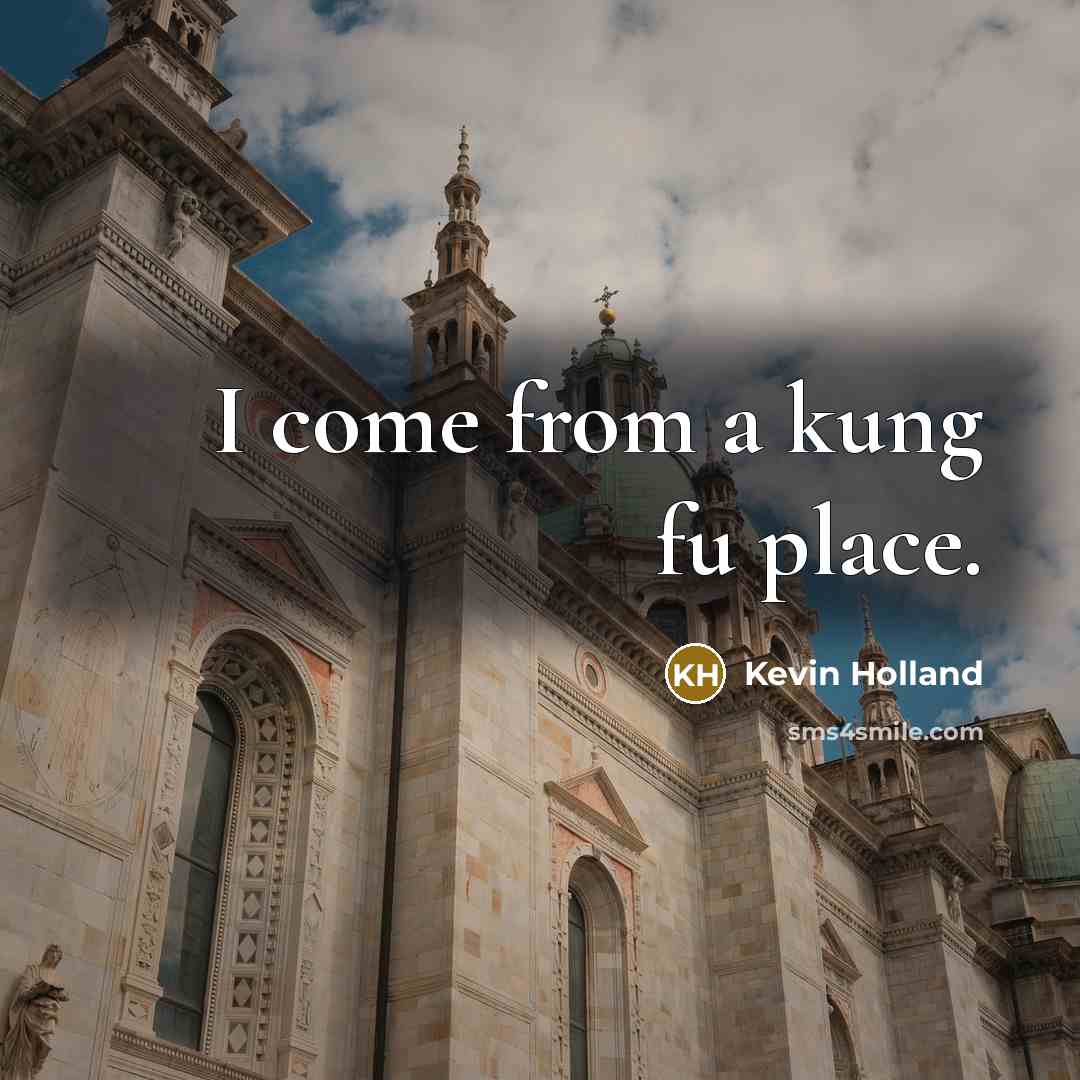 “I come from a kung fu place.…” quote by Kevin Holland