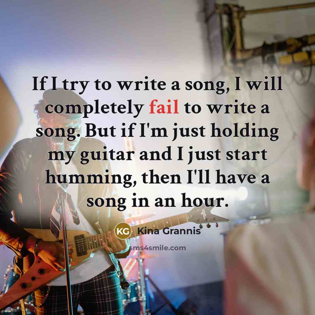 “If I try to write a song, I will completely…” quote by Kina Grannis