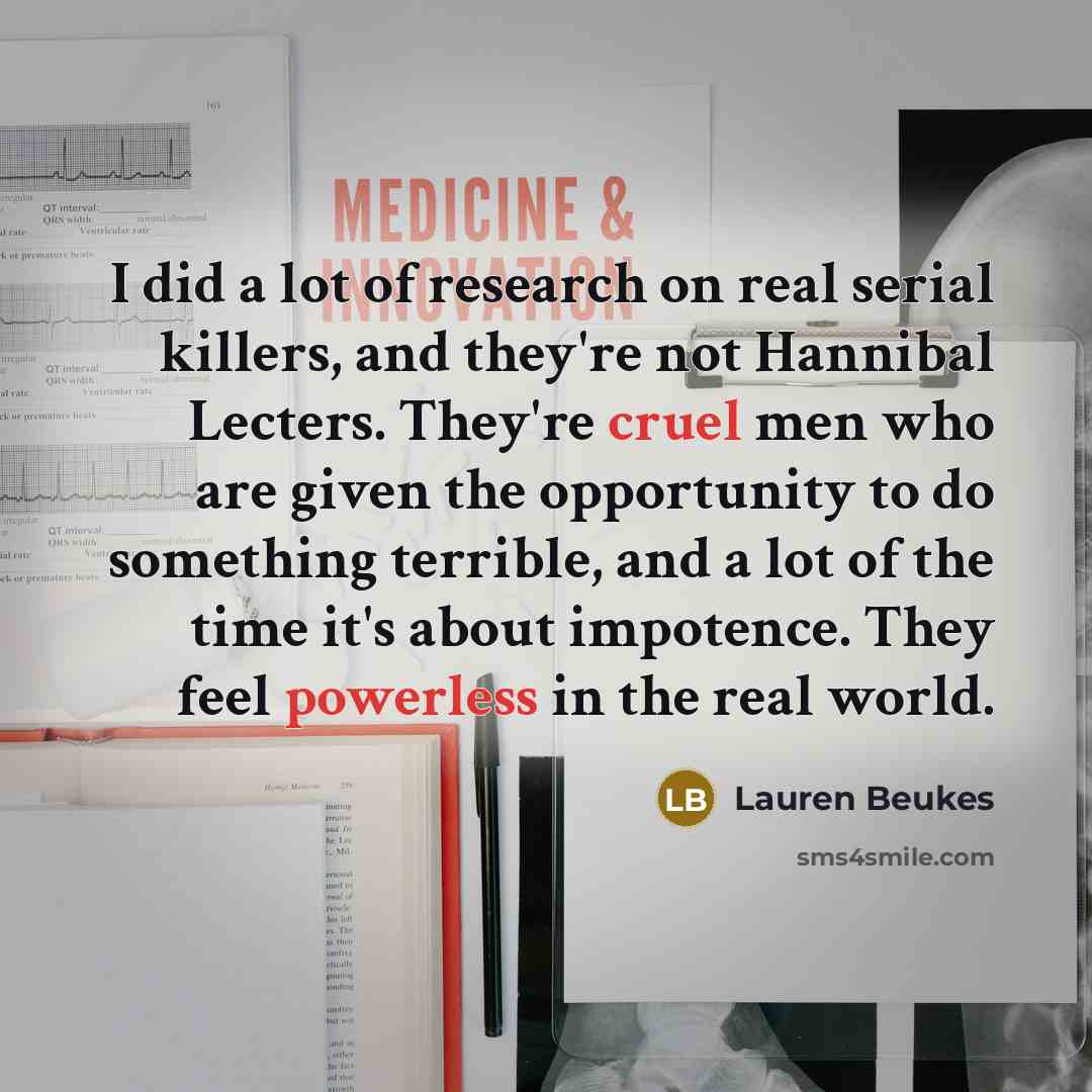 “I did a lot of research on real serial killers,…” quote by Lauren Beukes