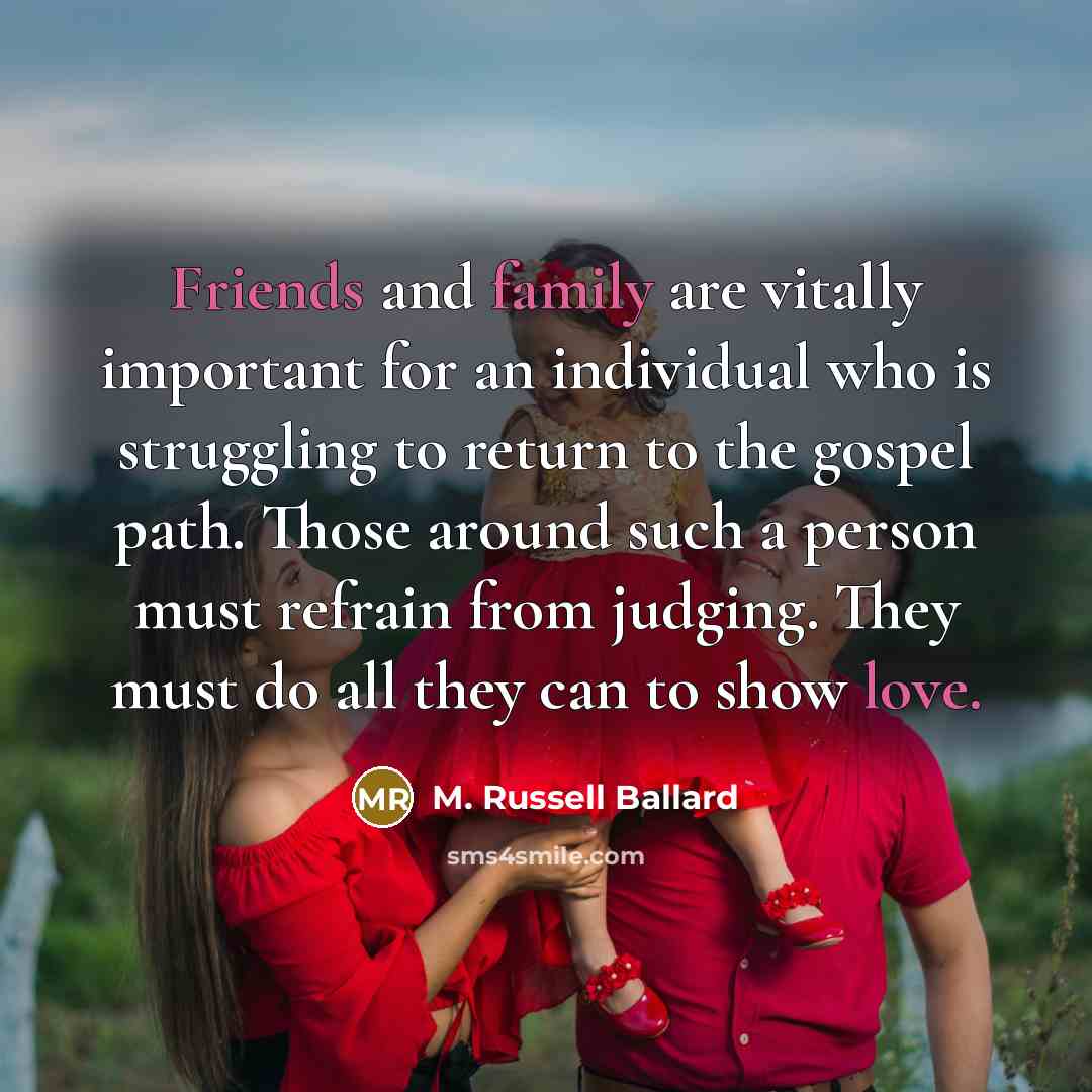 “Friends and family are vitally important for an individual who…” quote by M. Russell Ballard