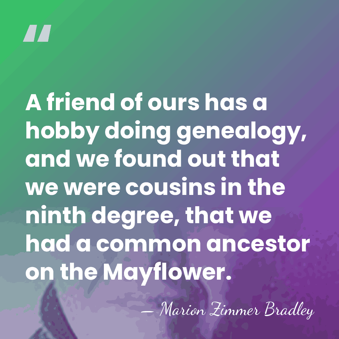 A friend of ours has a hobby doing genealogy, and we found&hellip; - Marion Zimmer Bradley