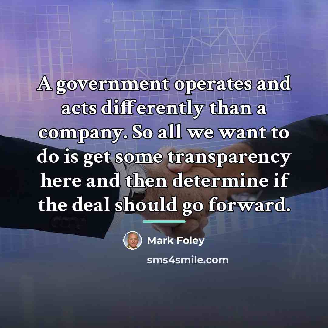 “A government operates and acts differently than a company. So…” quote by Mark Foley
