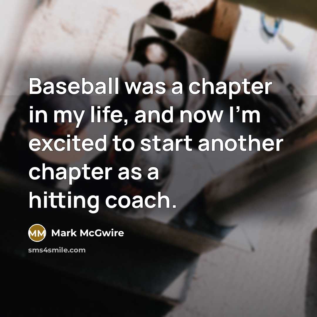 “Baseball was a chapter in my life, and now I'm…” quote by Mark McGwire