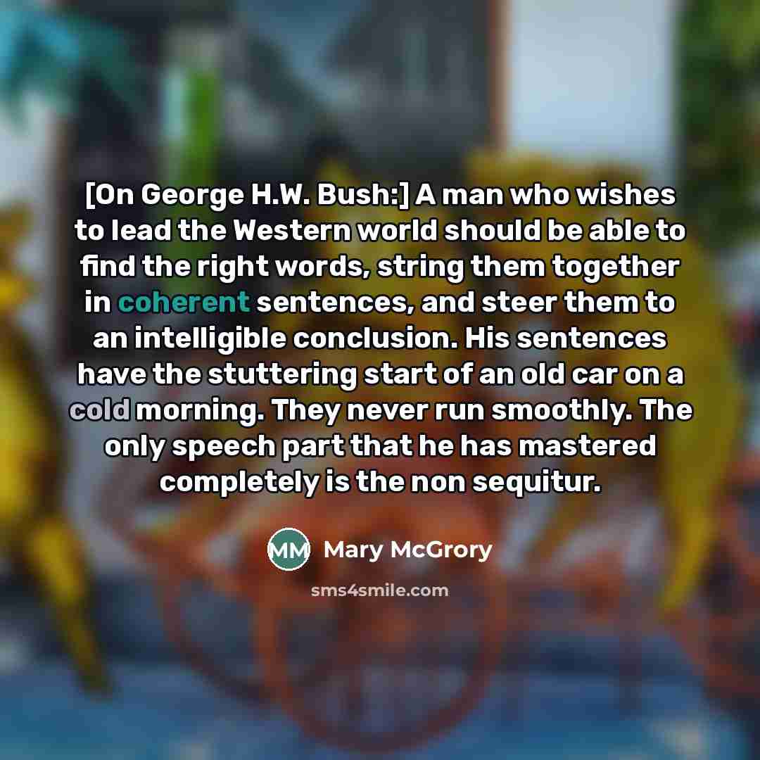 “[On George H.W. Bush:] A man who wishes to lead…” quote by Mary McGrory