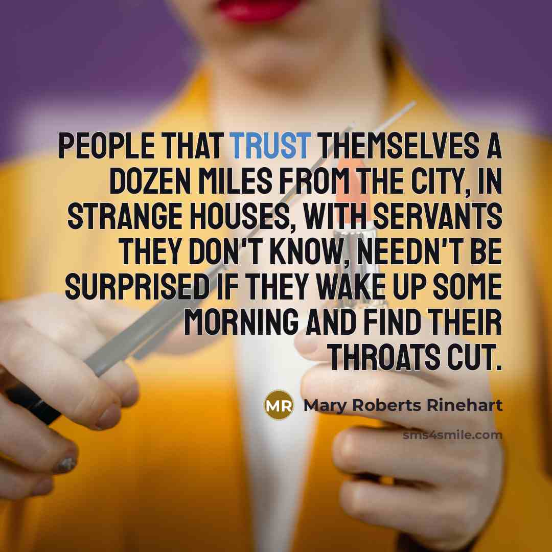 “People that trust themselves a dozen miles from the city,…” quote by Mary Roberts Rinehart