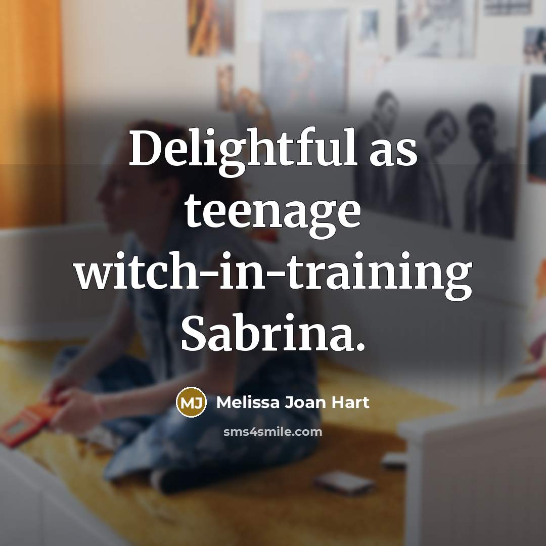“Delightful as teenage witch-in-training Sabrina.…” quote by Melissa Joan Hart