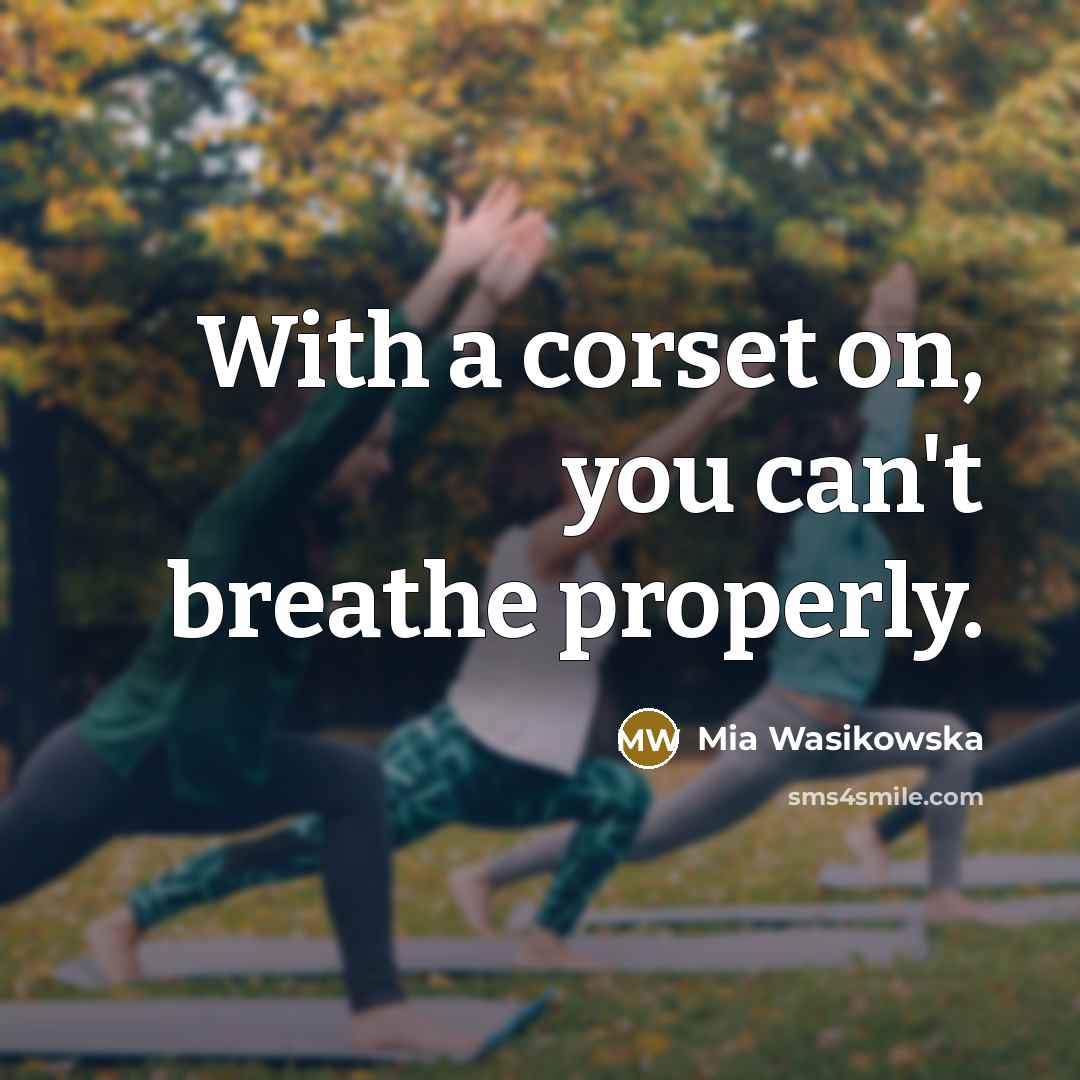“With a corset on, you can't breathe properly.…” quote by Mia Wasikowska