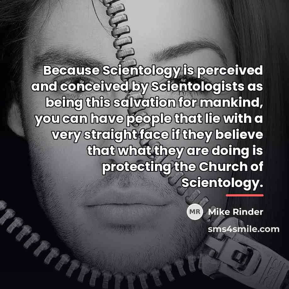 “Because Scientology is perceived and conceived by Scientologists as being…” quote by Mike Rinder