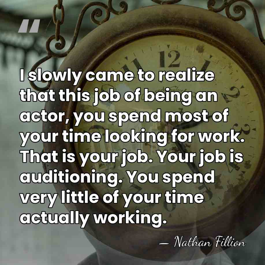 I slowly came to realize that this job of being an actor,&hellip; - Nathan Fillion