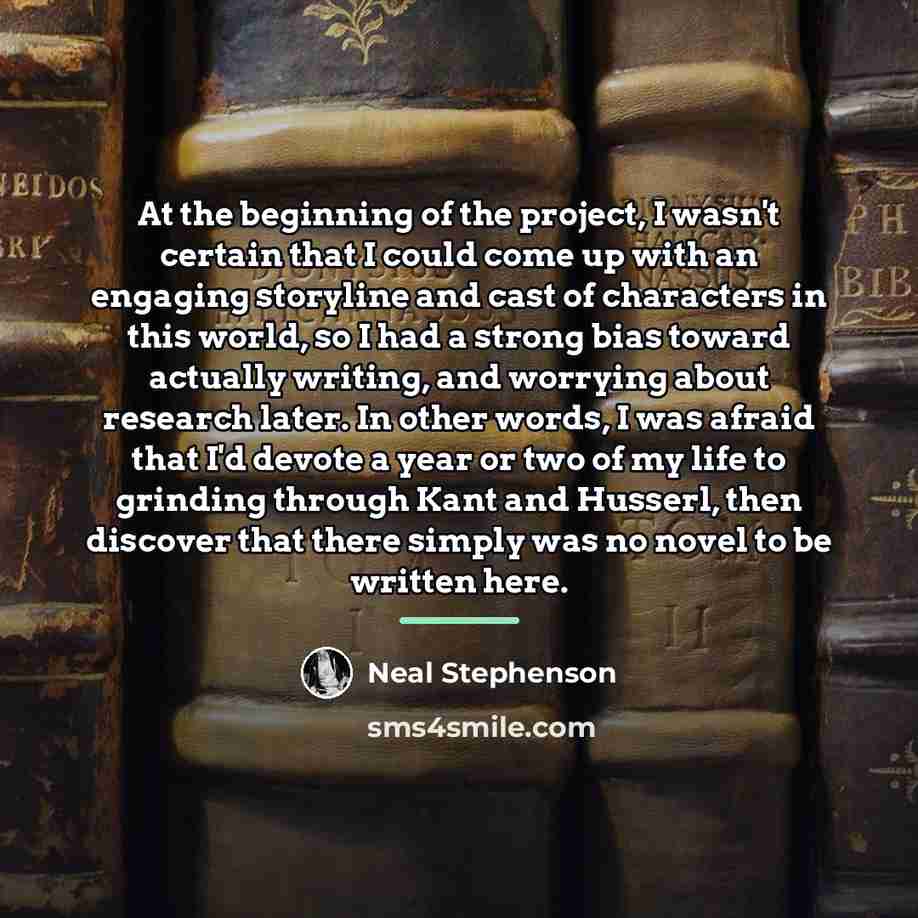 “At the beginning of the project, I wasn't certain that…” quote by Neal Stephenson