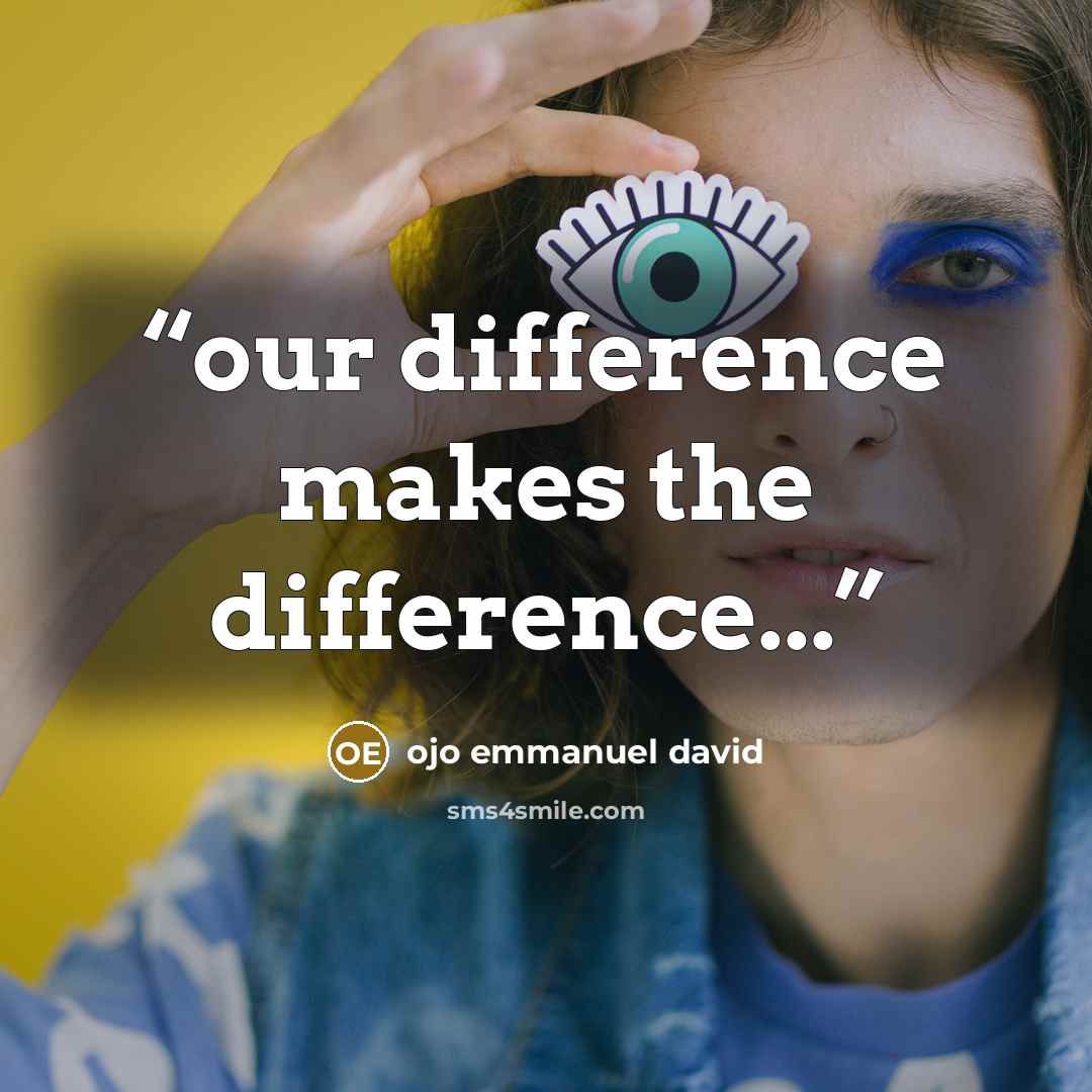 “our difference makes the difference...” quote by ojo emmanuel david